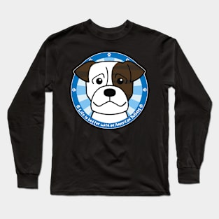 Life is Better With an American Bulldog Long Sleeve T-Shirt